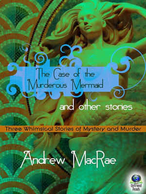 cover image of The Case of the Murderous Mermaid and Other Stories